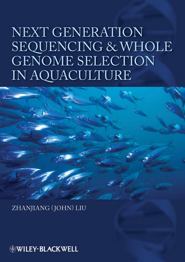 Next Generation Sequencing and Whole Genome Selection in Aquaculture by Zhanjiang (John) Liu