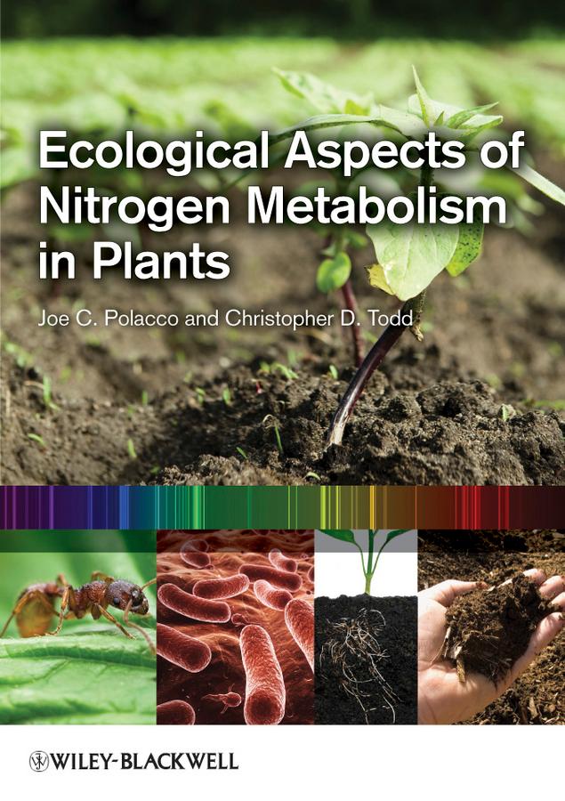 Ecological Aspects of Nitrogen Metabolism in Plants by Christopher D. Todd, Joe C. Polacco