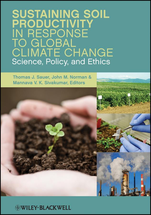 Sustaining Soil Productivity in Response to Global Climate Change by John Norman, Mannava V. K. Sivakumar, Thomas J. Sauer