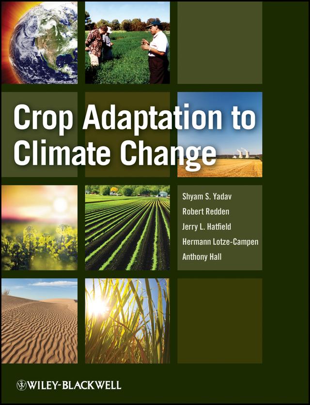 Crop Adaptation to Climate Change by Anthony E. Hall, Hermann Lotze-Campen, Jerry L. Hatfield, Robert J. Redden, Shyam Singh Yadav
