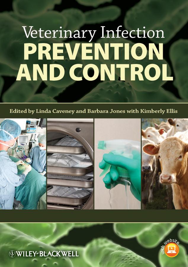 Veterinary Infection Prevention and Control by Barbara Jones, Kimberly Ellis, Linda Caveney