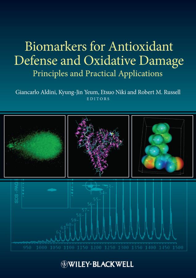 Biomarkers for Antioxidant Defense and Oxidative Damage by Etsuo Niki, Giancarlo Aldini, Kyung-Jin Yeum, Robert M. Russell