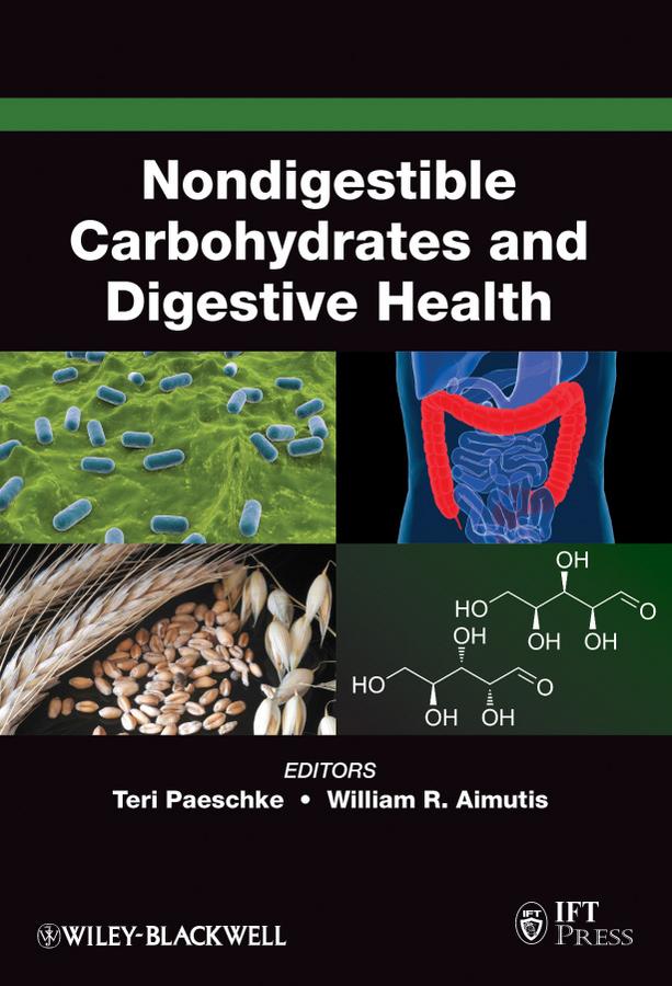Nondigestible Carbohydrates and Digestive Health by Teresa M. Paeschke, William R. Aimutis