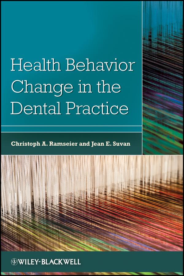 Health Behavior Change in the Dental Practice by Christoph Ramseier, Jean E. Suvan
