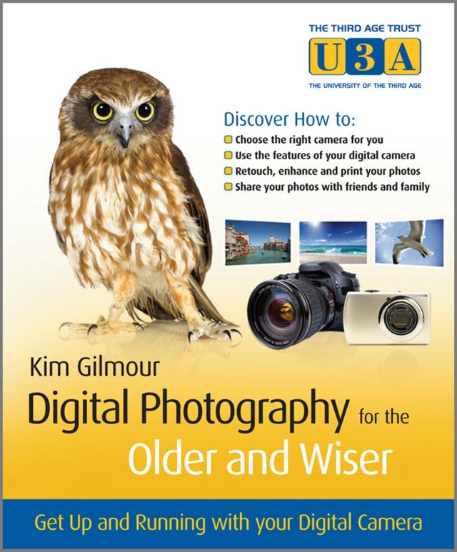 Digital Photography for the Older and Wiser by Kim Gilmour