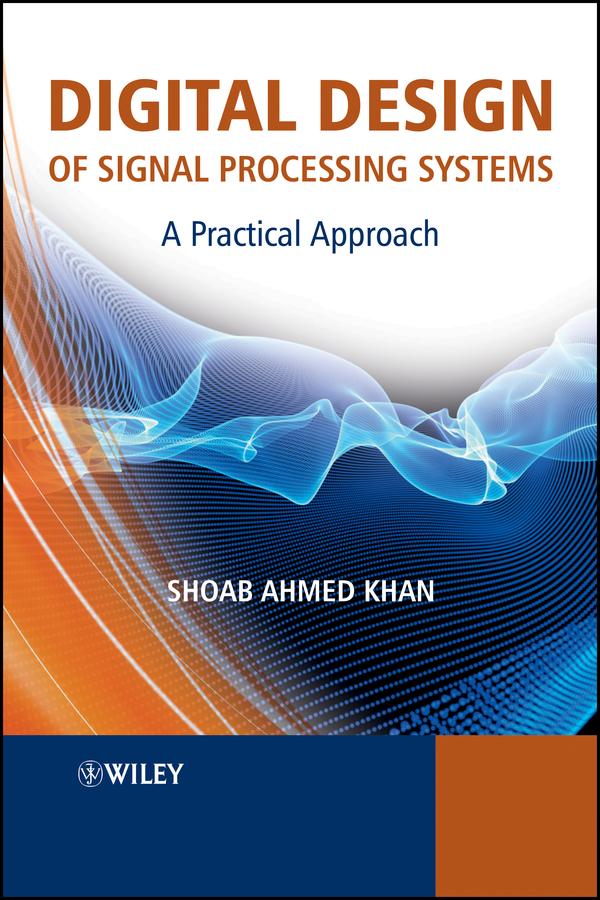 Digital Design of Signal Processing Systems by Shoab Ahmed Khan