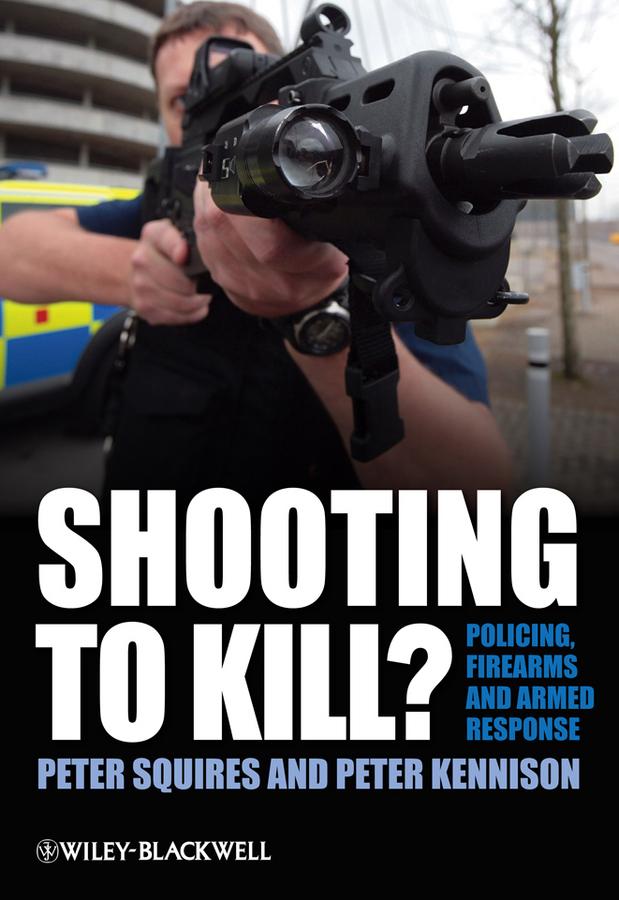 Shooting to Kill? by Peter Kennison, Peter Squires