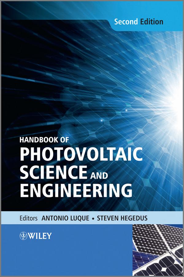 Handbook of Photovoltaic Science and Engineering by Antonio Luque, Steven Hegedus