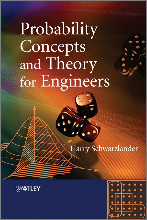 Probability Concepts and Theory for Engineers by Harry Schwarzlander