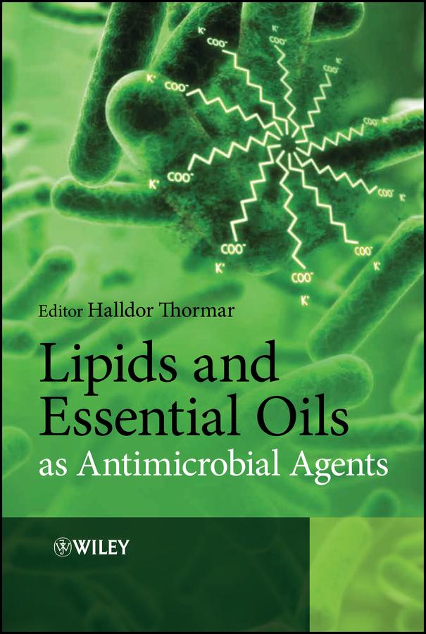 Lipids and Essential Oils as Antimicrobial Agents by Halldor Thormar