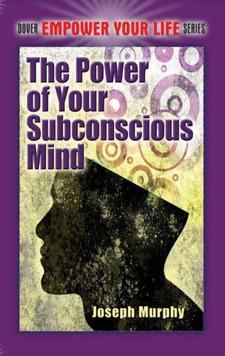 The Power of Your Subconscious Mind by Joseph Murphy