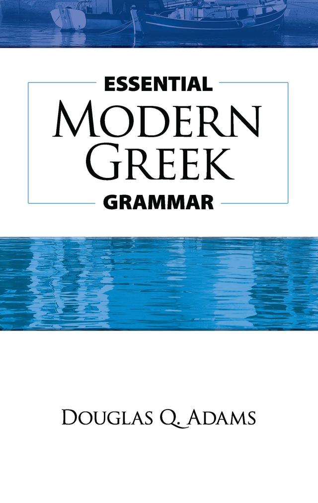 Essential Modern Greek Grammar by Douglas Q. Adams