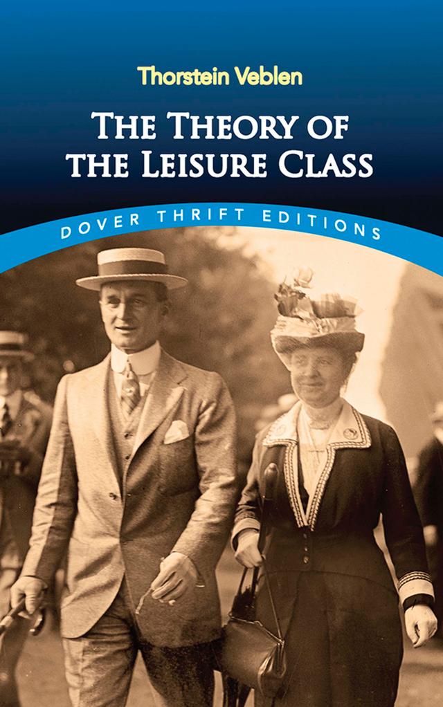 The Theory of the Leisure Class by Thorstein Veblen