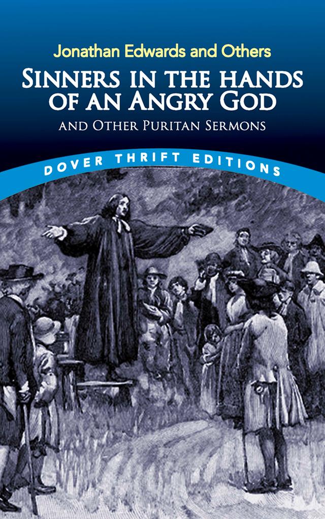 Sinners in the Hands of an Angry God and Other Puritan Sermons by Jonathan Edwards