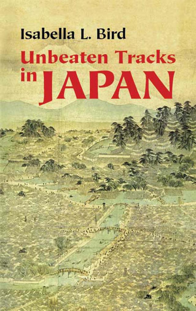 Unbeaten Tracks in Japan by Isabella L. Bird