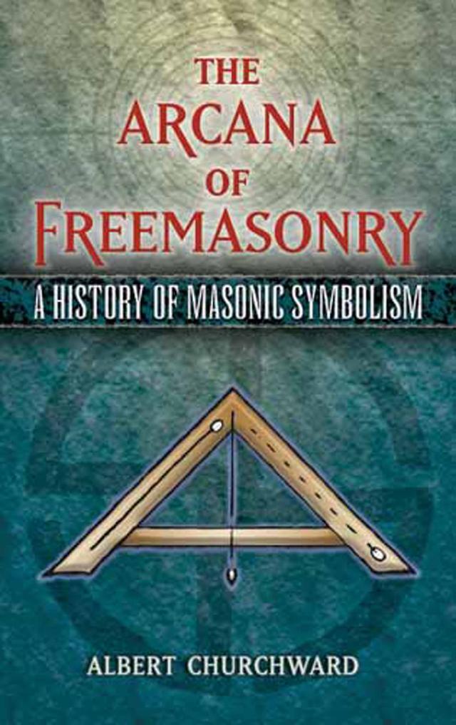 The Arcana of Freemasonry by Albert Churchward