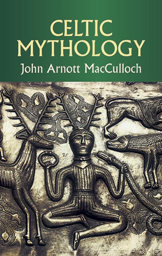 Celtic Mythology by John Arnott MacCulloch