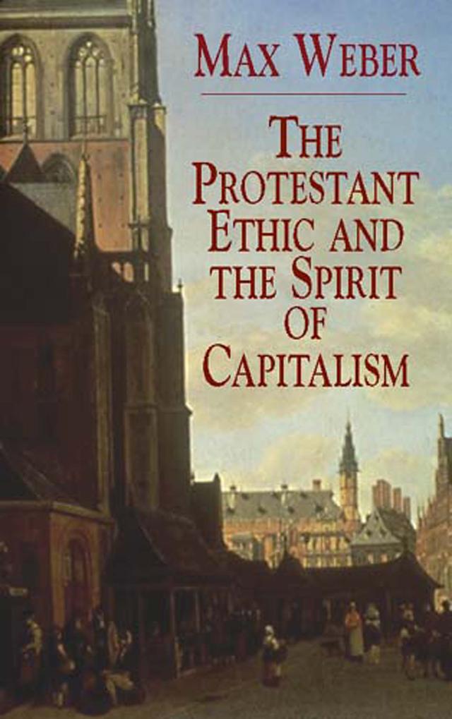 The Protestant Ethic and the Spirit of Capitalism by Max Weber