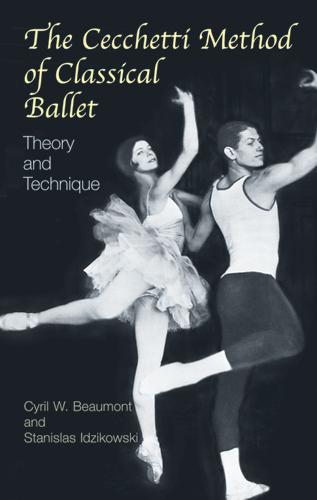 The Cecchetti Method of Classical Ballet by Cyril W. Beaumont, Stanislas Idzikowski