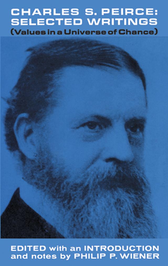 Charles S. Peirce, Selected Writings by Charles S. Peirce, Philip P. Wiener