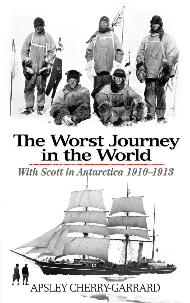 The Worst Journey in the World by Apsley Cherry-Garrard