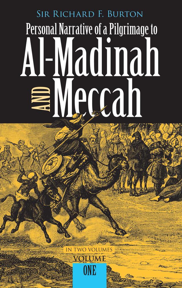 Personal Narrative of a Pilgrimage to Al-Madinah and Meccah, Volume One by Richard Burton