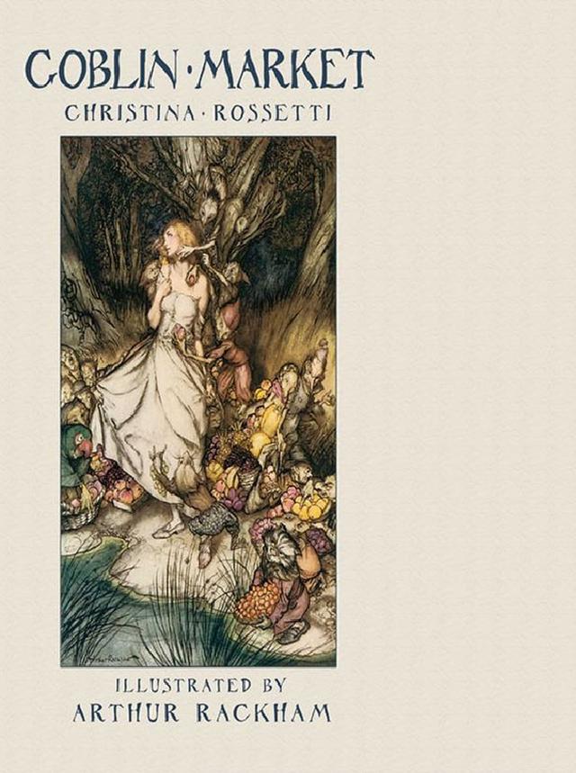 Goblin Market by Arthur Rackham, Christina Rossetti