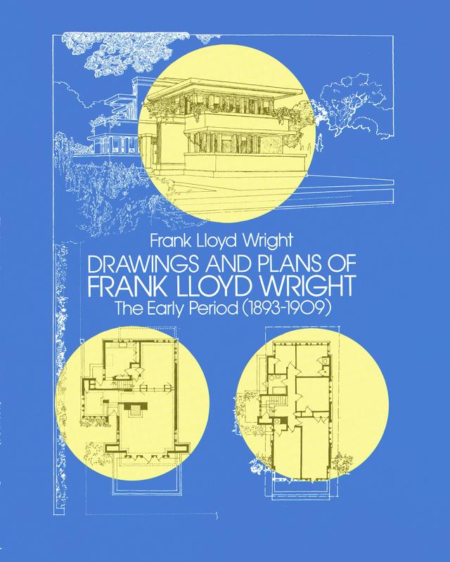 Drawings and Plans of Frank Lloyd Wright by Frank Lloyd Wright