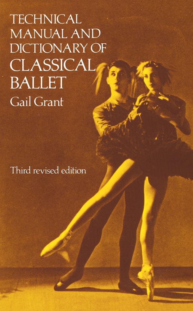 Technical Manual and Dictionary of Classical Ballet by Gail Grant