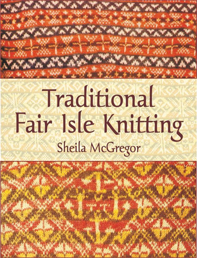Traditional Fair Isle Knitting by Sheila McGregor