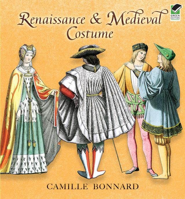 Renaissance and Medieval Costume by Camille Bonnard