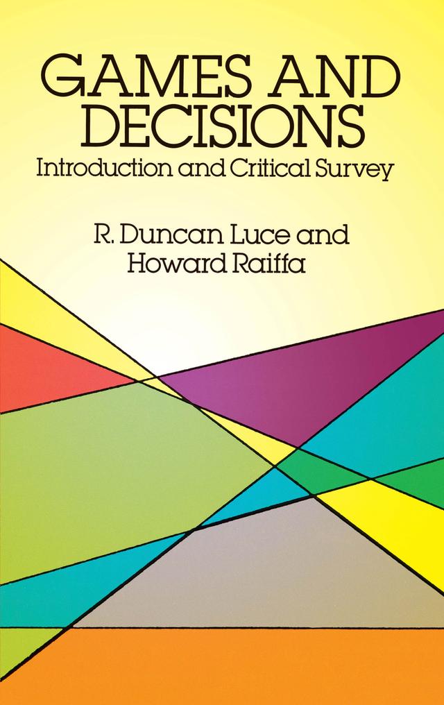 Games and Decisions by Howard Raiffa, R. Duncan Luce