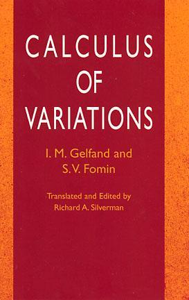 Calculus of Variations by I. M. Gelfand, S. V. Fomin