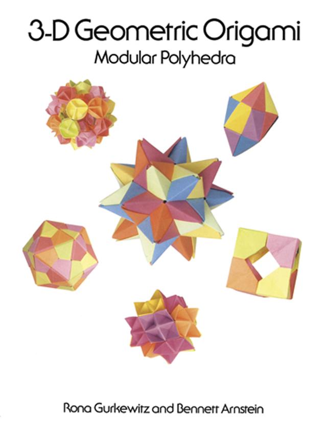 3-D Geometric Origami by Bennett Arnstein, Rona Gurkewitz