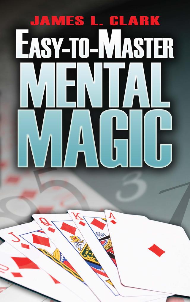 Easy-to-Master Mental Magic by James L Clark