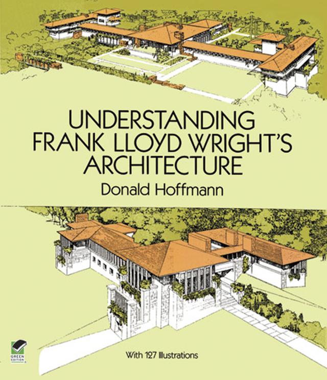 Understanding Frank Lloyd Wright's Architecture by Donald Hoffmann