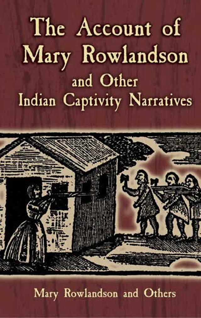 The Account of Mary Rowlandson and Other Indian Captivity Narratives by Horace Kephart, Mary Rowlandson