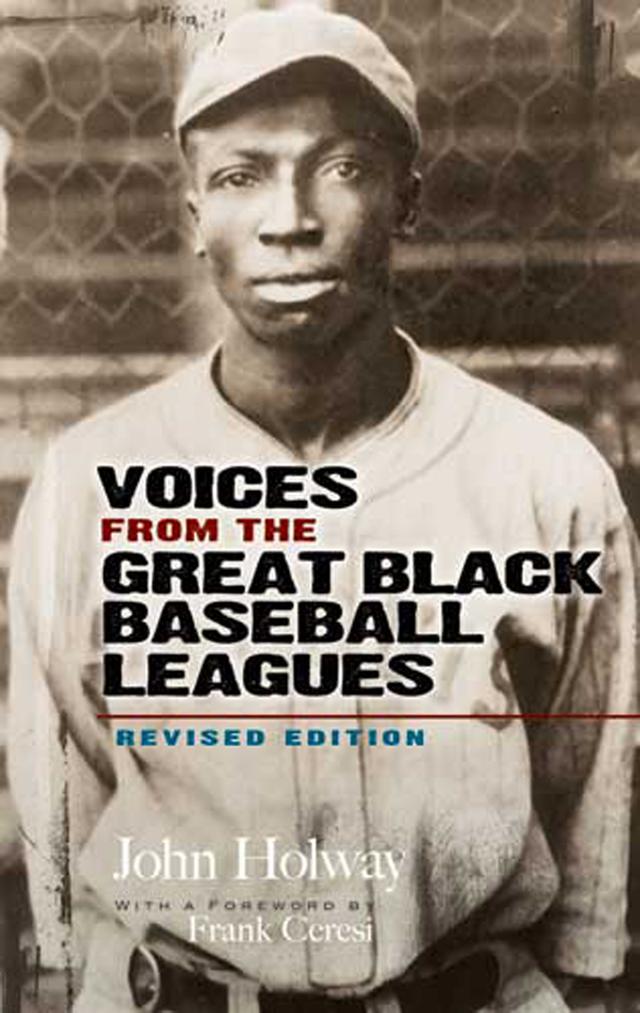 Voices from the Great Black Baseball Leagues by Frank Ceresi, John B. Holway