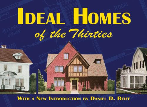 Ideal Homes of the Thirties by Daniel Reiff, Ideal Homes