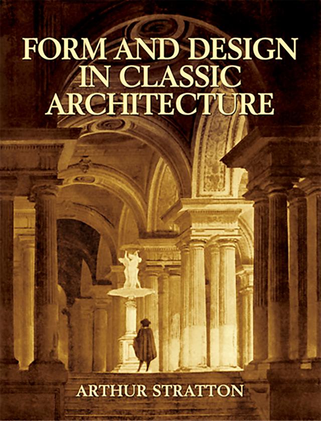 Form and Design in Classic Architecture by Arthur Stratton