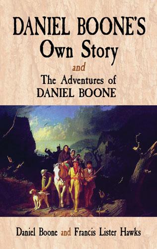 Daniel Boone's Own Story & The Adventures of Daniel Boone by Daniel Boone, Francis Lister Hawkes