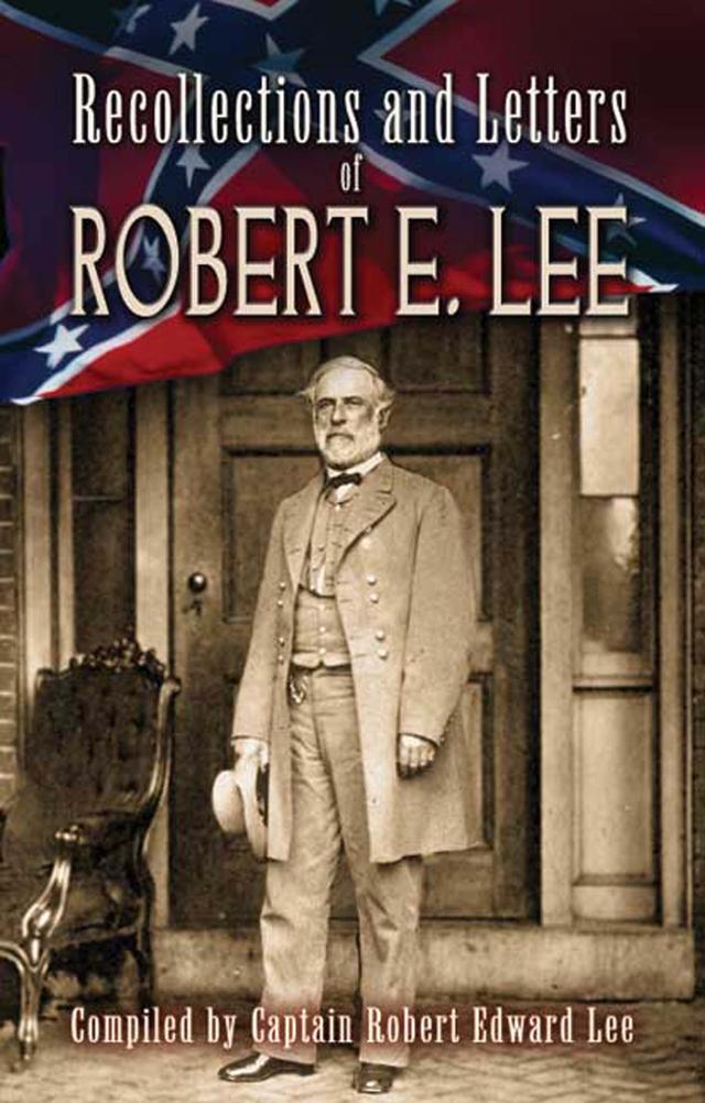 Recollections and Letters of Robert E. Lee by Robert Edward Lee