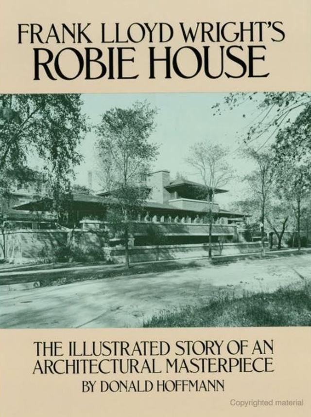 Frank Lloyd Wright's Robie House by Donald Hoffmann