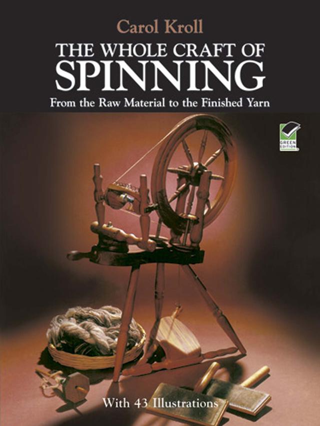 The Whole Craft of Spinning by Carol Kroll