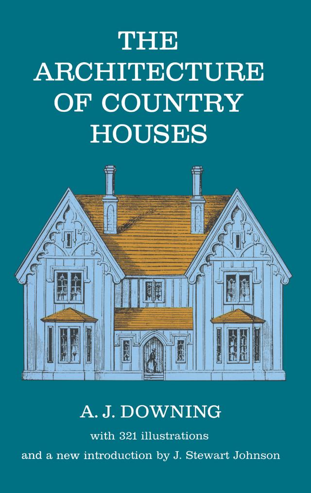 The Architecture of Country Houses by Andrew J. Downing