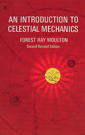 An Introduction to Celestial Mechanics by Forest Ray Moulton