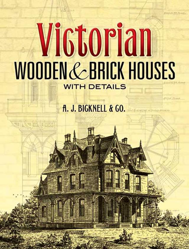 Victorian Wooden and Brick Houses with Details by A. J. Bicknell & Co.