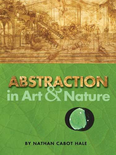 Abstraction in Art and Nature by Nathan Cabot Hale