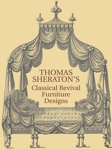Thomas Sheraton's Classical Revival Furniture Designs by Thomas Sheraton