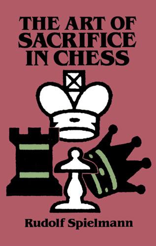 The Art of Sacrifice in Chess by Rudolf Spielmann